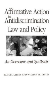 Title: Affirmative Action in Antidiscrimination Law and Policy: An Overview and Synthesis, Author: Samuel Leiter
