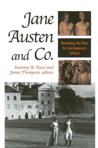 Title: Jane Austen and Co.: Remaking the Past in Contemporary Culture, Author: Suzanne R. Pucci