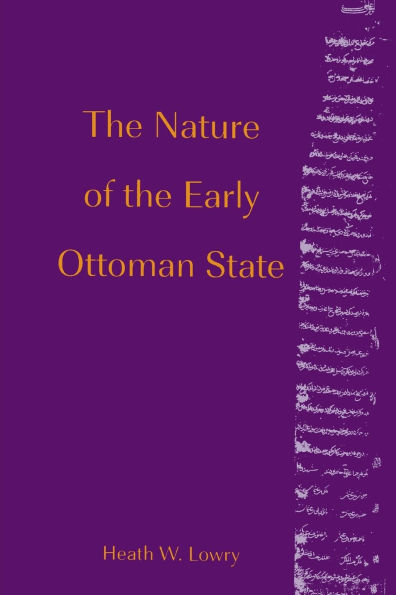 The Nature of the Early Ottoman State / Edition 1