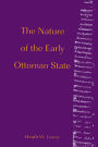 The Nature of the Early Ottoman State / Edition 1