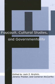 Title: Foucault, Cultural Studies, and Governmentality / Edition 1, Author: Jack Z. Bratich