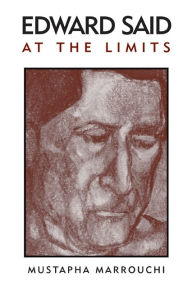 Title: Edward Said at the Limits, Author: Mustapha Marrouchi