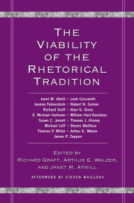 Title: The Viability of the Rhetorical Tradition / Edition 1, Author: Richard Graff