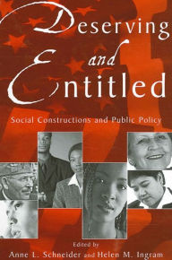 Title: Deserving and Entitled: Social Constructions and Public Policy, Author: Anne L. Schneider