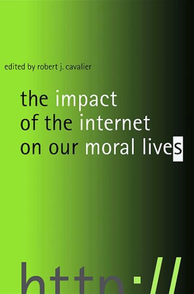 The Impact of the Internet on Our Moral Lives / Edition 1