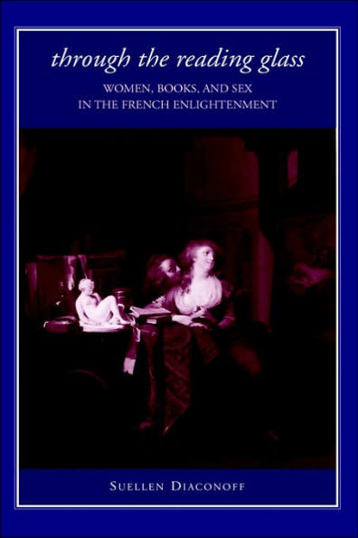 Through the Reading Glass: Women, Books, and Sex in the French Enlightenment