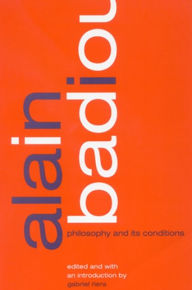 Title: Alain Badiou: Philosophy and Its Conditions, Author: Gabriel Riera