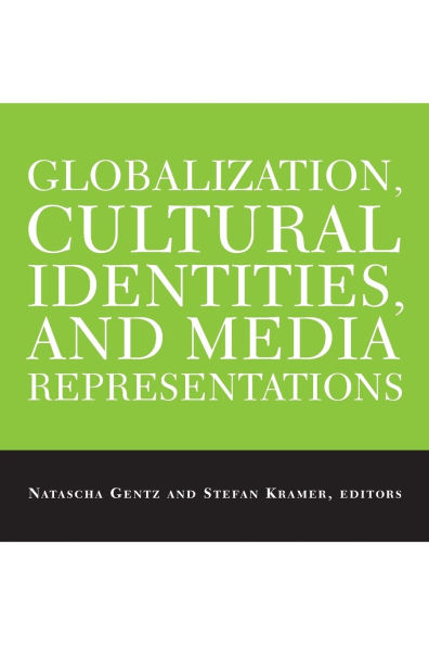 Globalization, Cultural Identities, and Media Representations / Edition 1