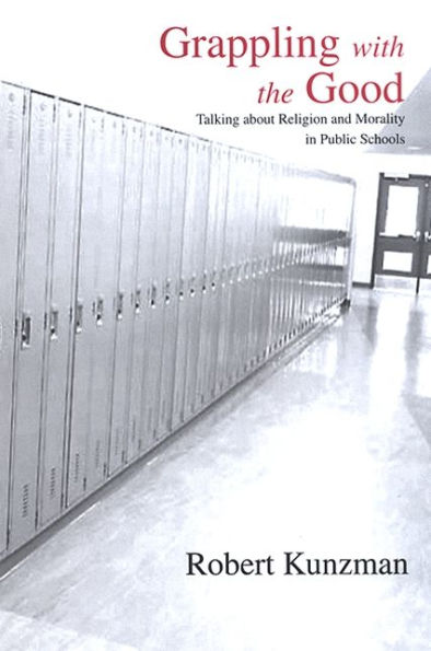 Grappling with the Good: Talking about Religion and Morality in Public Schools / Edition 1