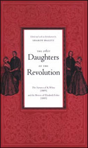The Other Daughters of the Revolution: The Narrative of K. White (1809) and the Memoirs of Elizabeth Fisher (1810)