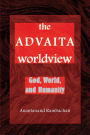 The Advaita Worldview: God, World, and Humanity / Edition 1