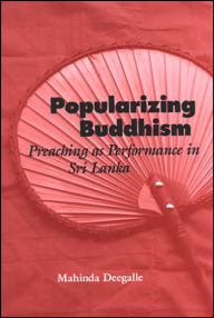 Popularizing Buddhism: Preaching as Performance in Sri Lanka