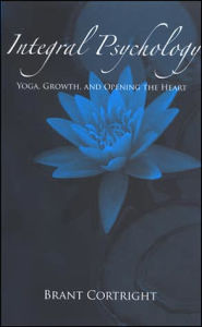 Integral Psychology: Yoga, Growth, and Opening the Heart