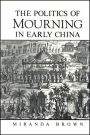 The Politics of Mourning in Early China