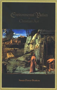 Title: Environmental Values in Christian Art, Author: Susan Power Bratton