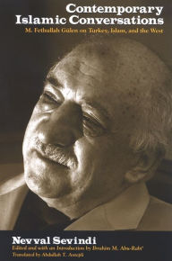 Contemporary Islamic Conversations: M. Fethullah Gulen on Turkey, Islam, and the West