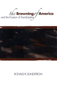 Title: The Browning of America and the Evasion of Social Justice, Author: Ronald R. Sundstrom