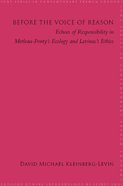 Before the Voice of Reason: Echoes of Responsibility in Merleau-Ponty's Ecology and Levinas's Ethics