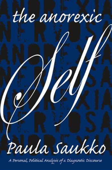 The Anorexic Self: A Personal, Political Analysis of a Diagnostic Discourse