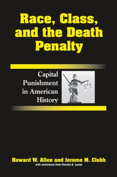 Race, Class, and the Death Penalty: Capital Punishment in American History