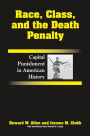 Race, Class, and the Death Penalty: Capital Punishment in American History