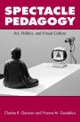 Spectacle Pedagogy: Art, Politics, and Visual Culture