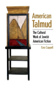 Title: American Talmud: The Cultural Work of Jewish American Fiction, Author: Ezra Cappell