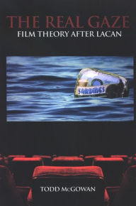 Title: The Real Gaze: Film Theory after Lacan, Author: Todd McGowan