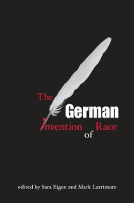 Title: The German Invention of Race, Author: Sara Eigen