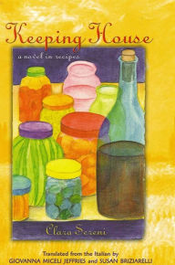 Keeping House: A Novel in Recipes (Women Writers in Translation Series)