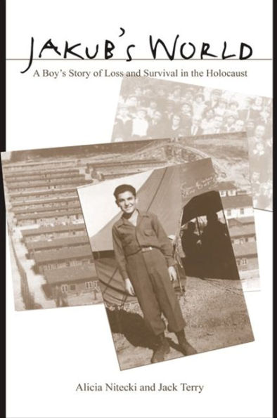 Jakub's World: A Boy's Story of Loss and Survival in the Holocaust