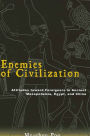 Enemies of Civilization: Attitudes toward Foreigners in Ancient Mesopotamia, Egypt, and China
