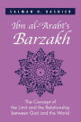 Ibn al-?Arabi's Barzakh: The Concept of the Limit and the Relationship between God and the World