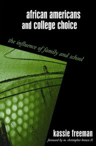 Title: African Americans and College Choice: The Influence of Family and School, Author: Kassie Freeman