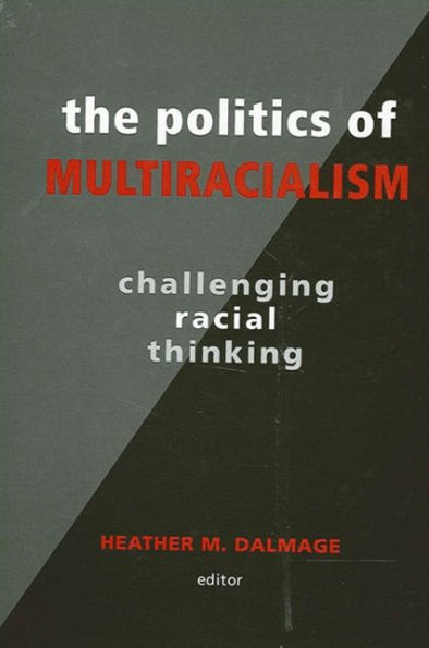 The Politics of Multiracialism: Challenging Racial Thinking