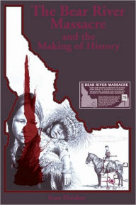 Title: The Bear River Massacre and the Making of History, Author: Kass Fleisher