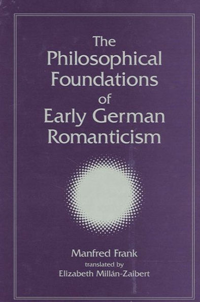 The Philosophical Foundations of Early German Romanticism