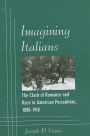 Imagining Italians: The Clash of Romance and Race in American Perceptions, 1880-1910