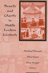 Title: Poverty and Charity in Middle Eastern Contexts, Author: Michael Bonner