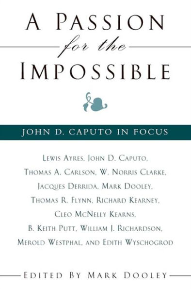 A Passion for the Impossible: John D. Caputo in Focus