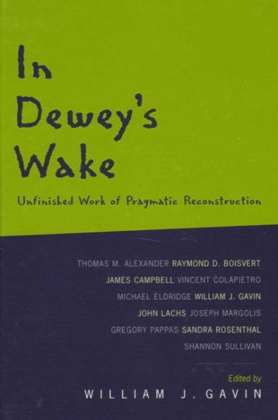 In Dewey's Wake: Unfinished Work of Pragmatic Reconstruction