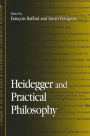 Heidegger and Practical Philosophy