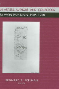 Title: American Artists, Authors, and Collectors: The Walter Pach Letters 1906-1958, Author: Bennard B. Perlman