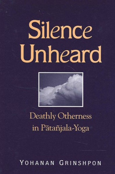 Silence Unheard: Deathly Otherness in Patañjala-Yoga