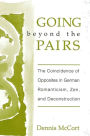 Going Beyond the Pairs: The Coincidence of Opposites in German Romanticism, Zen, and Deconstruction