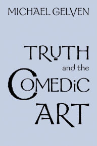 Title: Truth and the Comedic Art, Author: Michael Gelven
