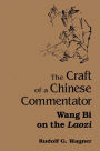 The Craft of a Chinese Commentator: Wang Bi on the Laozi