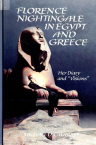 Title: Florence Nightingale in Egypt and Greece: Her Diary and Visions, Author: Michael D. Calabria