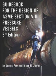 Guidebook for the Design of ASME Section VIII Pressure Vessels / Edition 3