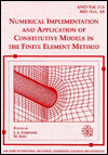 Numerical Implementation and Application of Constitutive Models in the Finite Element Method: Proceedings of the ASME International Mechanical Engineering Congress and Exposition, 1995, San Francisco, CA